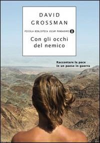 Con gli occhi del nemico - David Grossman - Libro Mondadori 2010, Piccola biblioteca oscar | Libraccio.it