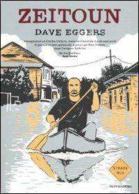 Zeitoun - Dave Eggers - Libro Mondadori 2010, Strade blu. Non Fiction | Libraccio.it