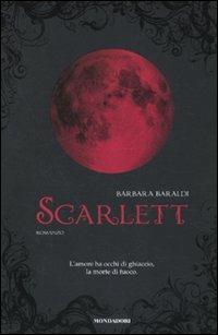 Scarlett - Barbara Baraldi - Libro Mondadori 2010, Chrysalide | Libraccio.it