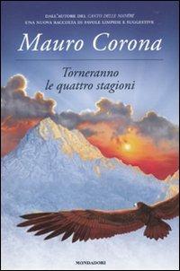 Torneranno le quattro stagioni - Mauro Corona - Libro Mondadori 2010, I Grandi | Libraccio.it