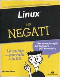 Linux per negati - Richard Blum - Libro Mondadori 2010, Oscar manuali | Libraccio.it