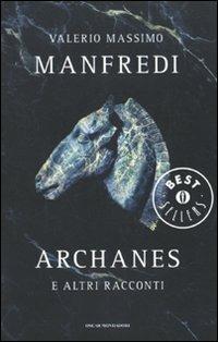 Archanes e altri racconti - Valerio Massimo Manfredi - Libro Mondadori 2010, Oscar grandi bestsellers | Libraccio.it