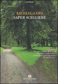 Saper scegliere - Søren Kierkegaard - Libro Mondadori 2010, Oscar saggezze | Libraccio.it
