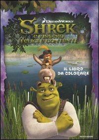 Shrek e vissero felici e contenti. Il libro da colorare  - Libro Mondadori 2010, Libri attivi cinema | Libraccio.it