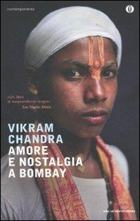 Amore e nostalgia a Bombay - Vikram Chandra - Libro Mondadori 2011, Oscar contemporanea | Libraccio.it