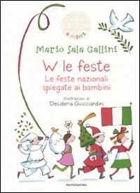 W le feste. Le feste nazionali spiegate ai bambini - Mario Sala Gallini - Libro Mondadori 2010, I sassolini a colori. Oro | Libraccio.it
