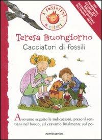 Cacciatori di fossili - Teresa Buongiorno - Libro Mondadori 2010, I Sassolini a colori. Rosso | Libraccio.it