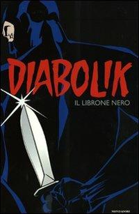 Diabolik. Il librone nero - Angela Giussani, Luciana Giussani - Libro Mondadori 2010, Fumetti | Libraccio.it