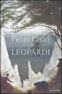 Leopardi - Pietro Citati - Libro Mondadori 2010, Saggi | Libraccio.it
