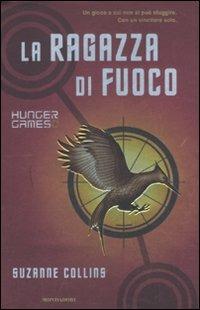 La ragazza di fuoco. Hunger games - Suzanne Collins - Libro Mondadori 2010, Chrysalide | Libraccio.it
