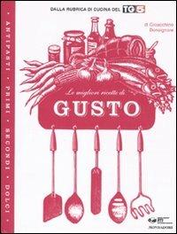 Le migliori ricette di «Gusto» - Gioacchino Bonsignore - Libro Mondadori 2010, Comefare | Libraccio.it