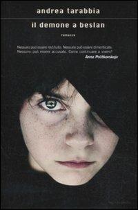 Il demone a Beslan - Andrea Tarabbia - Libro Mondadori 2011, Scrittori italiani e stranieri | Libraccio.it