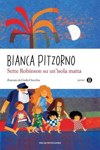 Sette Robinson su un'isola matta - Bianca Pitzorno - Libro Mondadori 2011, Oscar junior | Libraccio.it