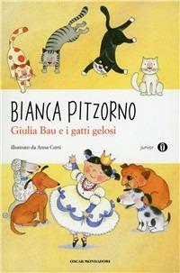 Giulia Bau e i gatti gelosi - Bianca Pitzorno - Libro Mondadori 2011, Oscar junior | Libraccio.it