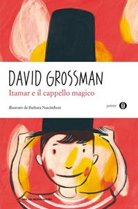 Itamar e il cappello magico - David Grossman - Libro Mondadori 2011, Oscar junior | Libraccio.it