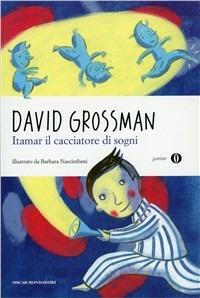 Itamar il cacciatore di sogni - David Grossman - Libro Mondadori 2011, Oscar junior | Libraccio.it