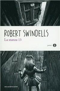 La stanza 13 - Robert Swindells - Libro Mondadori 2011, Oscar junior | Libraccio.it