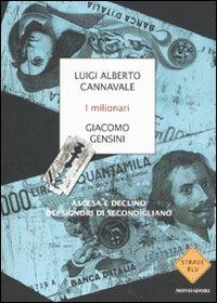 I milionari. Ascesa e declino dei signori di Secondigliano - Luigi Alberto Cannavale, Giacomo Gensini - Libro Mondadori 2011, Strade blu | Libraccio.it