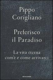 Preferisco il paradiso. La vita eterna: com'è e come arrivarci