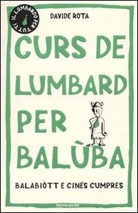 Curs de lumbard per balùba, balabiòtt e cinés cumpres - Davide Rota - Libro Mondadori 2010, Biblioteca umoristica Mondadori | Libraccio.it