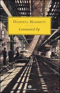 Continental Op - Dashiell Hammett - Libro Mondadori 2011, Oscar scrittori moderni | Libraccio.it