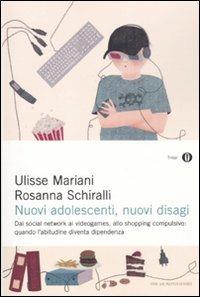 Nuovi adolescenti, nuovi disagi - Rosanna Schiralli, Ulisse Mariani - Libro Mondadori 2011, Oscar saggi | Libraccio.it