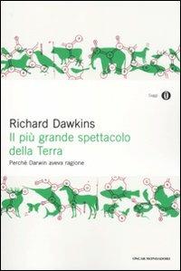 Il più grande spettacolo della terra. Perché Darwin aveva ragione - Richard Dawkins - Libro Mondadori 2011, Oscar saggi | Libraccio.it