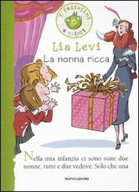 La nonna ricca. Ediz. illustrata - Lia Levi - Libro Mondadori 2011, I Sassolini a colori. Verde | Libraccio.it