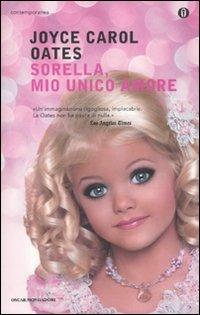 Sorella, mio unico amore - Joyce Carol Oates - Libro Mondadori 2011, Oscar contemporanea | Libraccio.it