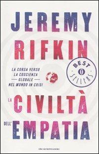 La civiltà dell'empatia. La corsa verso la coscienza globale nel mondo in crisi - Jeremy Rifkin - Libro Mondadori 2011, Oscar bestsellers | Libraccio.it