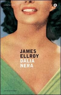 Dalia nera - James Ellroy - Libro Mondadori 2011, Oscar contemporanea | Libraccio.it