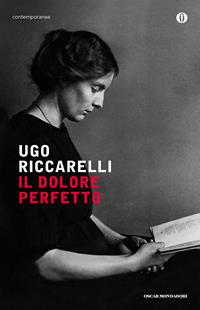 Il dolore perfetto - Ugo Riccarelli - Libro Mondadori 2012, Oscar contemporanea | Libraccio.it