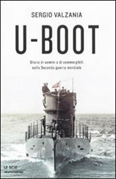 U-Boot. Storie di uomini e di sommergibili nella seconda guerra mondiale