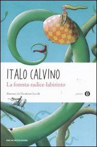 La foresta-radice-labirinto. Ediz. illustrata - Italo Calvino - Libro Mondadori 2011, Oscar junior | Libraccio.it