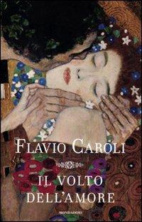 Il volto dell'amore - Flavio Caroli - Libro Mondadori 2011, Saggi | Libraccio.it