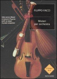 Misteri per orchestra - Filippo Facci - Libro Mondadori 2011, Strade blu. Non Fiction | Libraccio.it