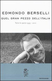Quel gran pezzo dell'Italia. Tutte le opere 1995-2010 - Edmondo Berselli - Libro Mondadori 2011, La rosa | Libraccio.it