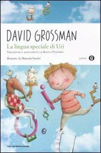 La lingua speciale di Uri. Ediz. illustrata - David Grossman - Libro Mondadori 2011, Oscar junior | Libraccio.it