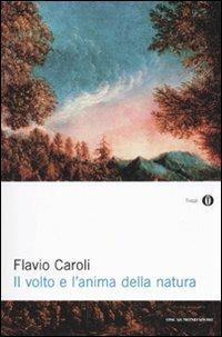 Il volto e l'anima della natura - Flavio Caroli - Libro Mondadori 2010, Oscar saggi | Libraccio.it