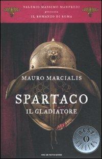 Spartaco il gladiatore. Il romanzo di Roma. Vol. 3 - Mauro Marcialis - Libro Mondadori 2012, Oscar bestsellers | Libraccio.it