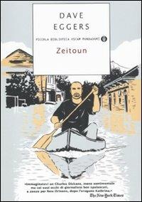 Zeitoun - Dave Eggers - Libro Mondadori 2011, Piccola biblioteca oscar | Libraccio.it