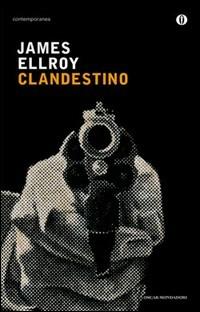 Clandestino - James Ellroy - Libro Mondadori 2011, Oscar contemporanea | Libraccio.it