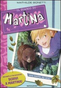 Una notte da orsi! Il diario di Martina. Vol. 4 - Mathilde Bonetti - Libro Mondadori 2011 | Libraccio.it