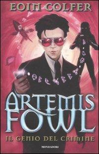 Il genio del crimine. Artemis Fowl - Eoin Colfer - Libro Mondadori 2011, I Grandi | Libraccio.it
