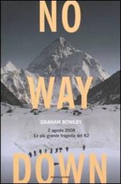 No way down. 2 agosto 2008. La più grande tragedia del K2