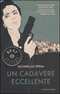 Un cadavere eccellente - Silvana La Spina - Libro Mondadori 2011, Oscar bestsellers | Libraccio.it