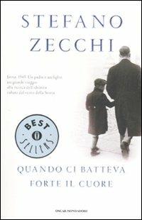 Quando ci batteva forte il cuore - Stefano Zecchi - Libro Mondadori 2011, Oscar bestsellers | Libraccio.it