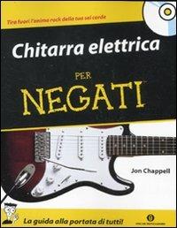 Chitarra elettrica per negati. Con CD Audio - Jon Chappell - Libro Mondadori 2011, Oscar manuali | Libraccio.it
