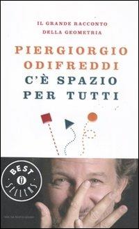 C'è spazio per tutti. Il grande racconto della geometria - Piergiorgio Odifreddi - Libro Mondadori 2011, Oscar bestsellers | Libraccio.it