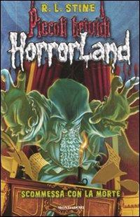 Scommessa con la morte. Horrorland. Vol. 15 - Robert L. Stine - Libro Mondadori 2011, Piccoli brividi | Libraccio.it